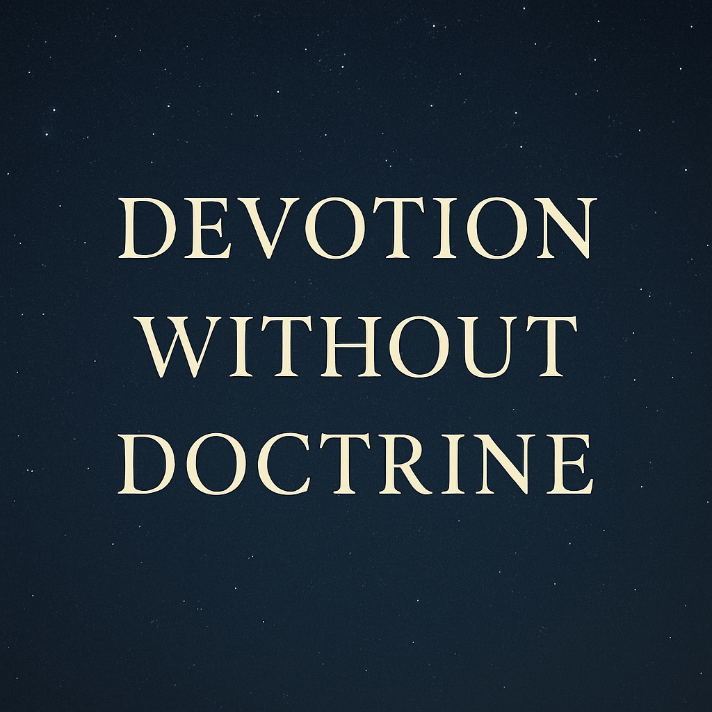 Devotion Without Doctrine