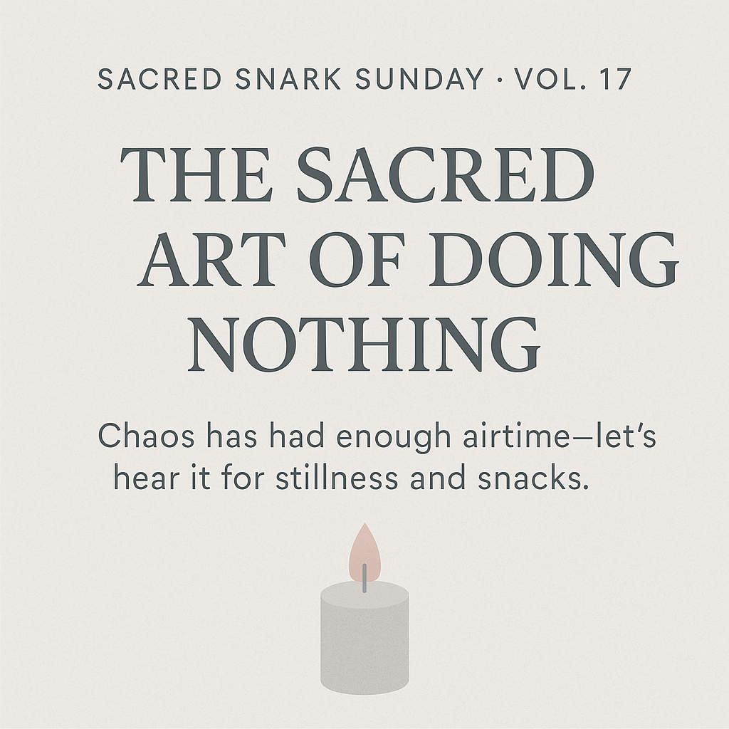 Sacred Snark Sunday · Vol.&nbsp;17